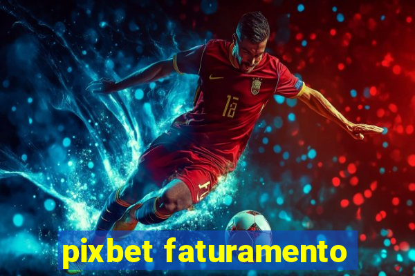 pixbet faturamento